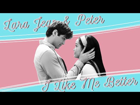lara jean & peter • i like me better