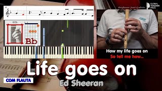 Life goes on Ed Sheeran Educação Musical José Galvão Tutorial Flauta Cifra Guitarra Acordes Piano CF