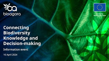 BioAgora Information Event "Connecting Biodiversity Knowledge & Decision-making", 16 April 2024.