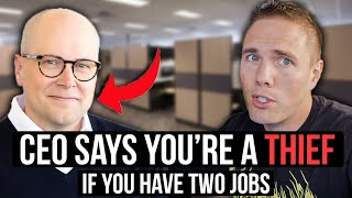 CEO SAYS 'YOU'RE STEALING IF YOU WORK TWO JOBS' #overemployed