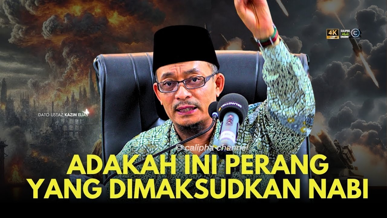 DATO USTAZ KAZIM ELIAS - ADAKAH INI PEPERANGAN BESAR YANG DISEBUT