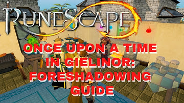 Runescape Quest Guide | Once Upon a Time in Gielinor: Foreshadowing Subquest