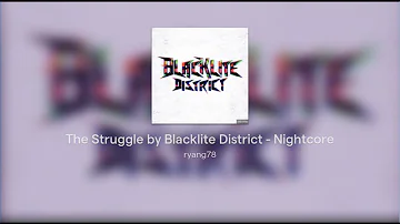 The Struggle by Blacklite District - Nightcore