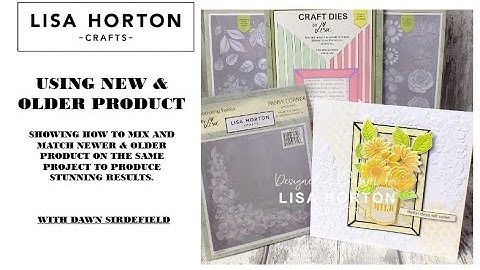 DAWN USES NEW AND OLDER PRODUCT  FROM LISA HORTON CRAFTS TO CREATE A STUNNING CARD