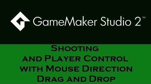 Game Maker Studio2: Shooting and Player Control with Mouse Direction Drag and Drop Dnd