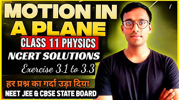 Class 11 Physics Chapter 3: Motion in a Plane | Exercise 1,2,3 | NCERT Solutions by Gyan Singh 📘✨