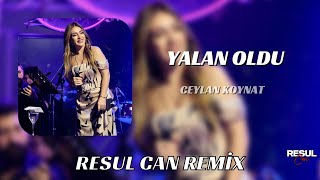 Ceylan Koynat - Yalan Oldu ( Resul Can Remix  ) Resimi