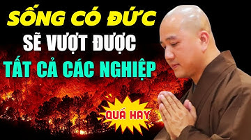 Sống Có Đức sẽ vượt tất cả Nghiệp Chướng (Quá Hay) | Thầy Thích Pháp Hòa