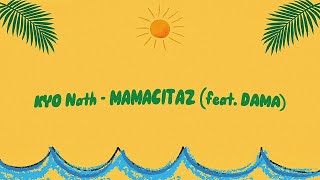 KYO Nath - MAMACITAZ (feat. DAMA) (Official Lyric Video)