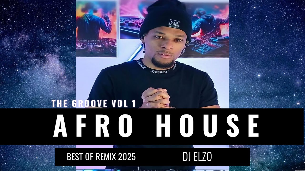 AFRO HOUSE THE BEST REMIX  2025  ( THE GROOVE VOL 1)  DJ ELZO