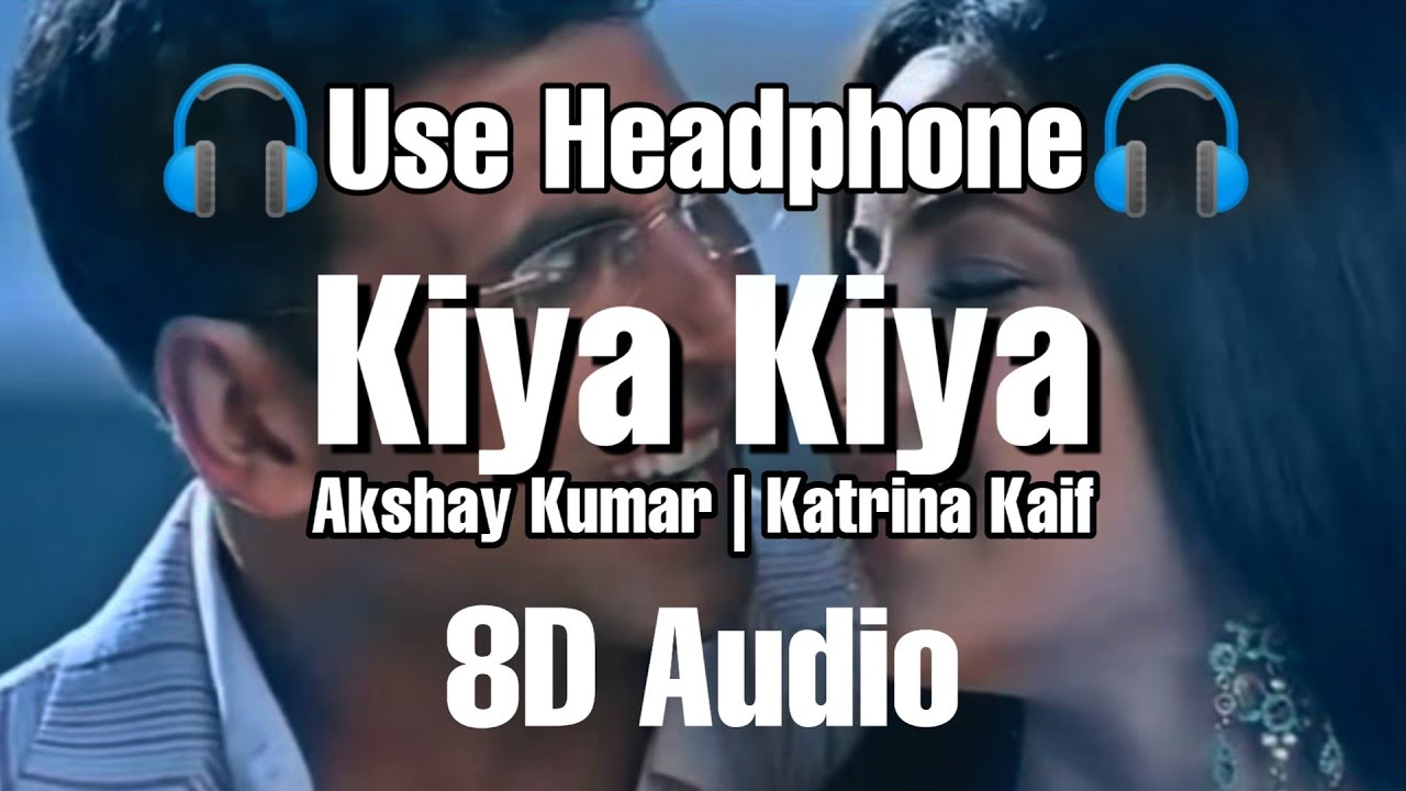 Kiya Kiya 8D Song  Welcome  Akshay Kumar  Katrina Kaif  Anil Kapoor  8D Tunes Bollywood  8D