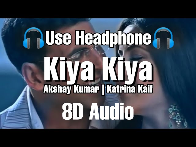 Kiya Kiya 8D Song | Welcome | Akshay Kumar | Katrina Kaif | Anil Kapoor | 8D Tunes Bollywood | 8D class=