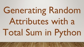 Generating Random Attributes with a Total Sum in Python