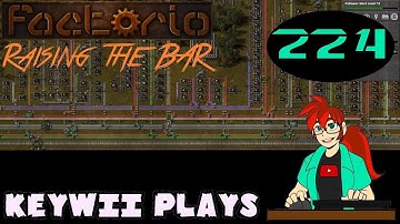 Keywii Plays Factorio (224) Raising the BAR