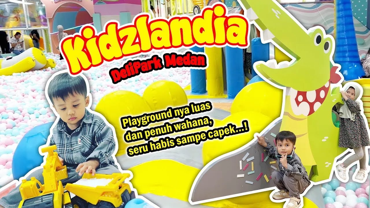 LIBURAN JALAN-JALAN KE KIDZLANDIA DELI PARK MEDAN | SERU MAIN PROSOTAN, MANDI BOLA, MANJAT TEBING