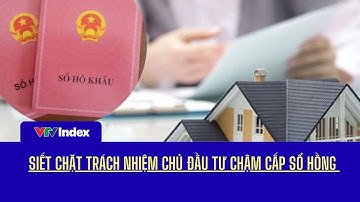 [TÀI CHÍNH KINH DOANH] Siết chặt trách nhiệm chủ đầu tư chậm cấp sổ hồng  | VTVIndex
