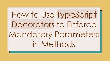 How to Use TypeScript Decorators to Enforce Mandatory Parameters in Methods