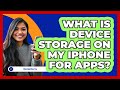 What Is Device Storage On My iPhone For Apps? - Be App Savvy