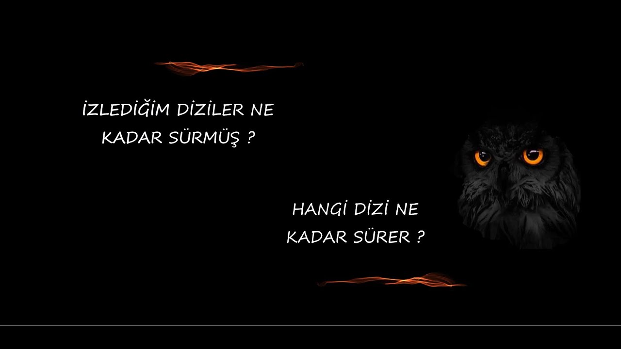 DİZİNİZİ HESAPLAYIN ! NE KADAR SÜRER KAÇ SAAT DİZİ İZLEMİŞSİN ? YouTube