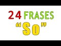 Aprende 24 Frases Muy Importantes Usando "So" en Inglés