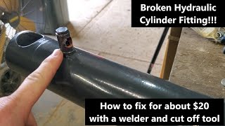 How to fix broken hydraulic cylinder fittings with a welder and grinder for under 30 bucks!