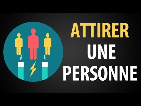 Vidéo: Comment Attirer Une Personne En Particulier
