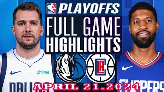 Dallas Mavericks vs Los Angeles Clippers Full Game Highlights | April 21, 2024 | NBA Play off