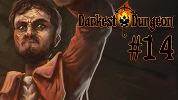 Darkest Dungeon Season 4 Part 14: Thet Is Miffed Part 1  [Modded]