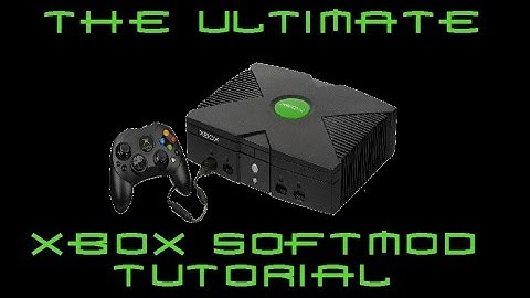 The Ultimate Xbox Softmod Tutorial