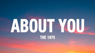 The 1975 - About You (Lyrics)