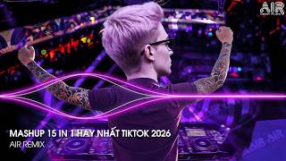 Download Lagu Mashup 15 in 1 - Nhạc Remix TikTok Triệu View Hay Nhất Hiện Nay ♫ Top 15 Nhạc TikTok Hay Nhất 2026 MP3