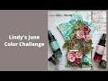 Mixed Media Tutorial - Lindy&#39;s  June color challenge - Flowers