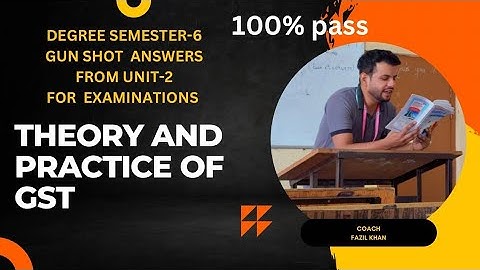 Theory and practice of GST|| BCOM||SEMESTER-6|| GUN SHOT IMPORTANT ANSWERS OF UNIT-2 FOR EXAMINATION