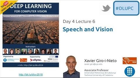 Deep Learning for Speech and Vision  - Xavier Giro-i-Nieto - UPC 2018 (DLCV D4L6)