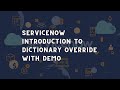 ServiceNow Dictionary Override | Introduction to ServiceNow Dictionary Override with Demo