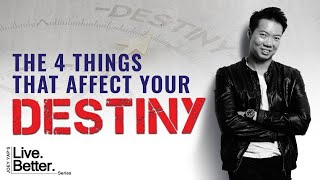 The 4 Things That Affect Your Destiny [Live Better Series]