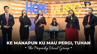Ke Mana Pun Ku Mau Pergi, TUHAN - The Prophecy Vocal Group