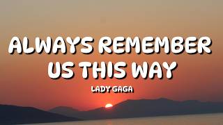 Lady Gaga  Always Remember Us This Way  S  