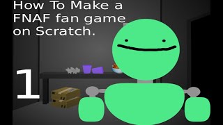 How To Make a FNAF Fan Game On Scratch. PART 1
