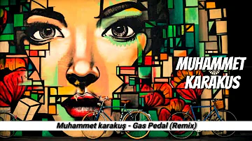 Muhammet Karakuş - Gas Pedal (Remix) Bayrama Özel 2021