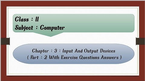 Input , Output & Storage Devices | Chapter : 3 | Part : 2 With Exercise Q & A | Hard disk , CD & DVD