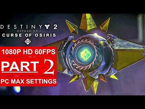 DESTINY 2 Curse Of Osiris Gameplay Walkthrough Part 2 CAMPAIGN STORY [1080p HD 60FPS] No Commentary