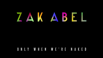 Zak Abel - Only When We're Naked [Audio]