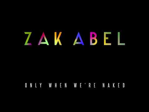 Zak Abel - Only When We're Naked [Audio]
