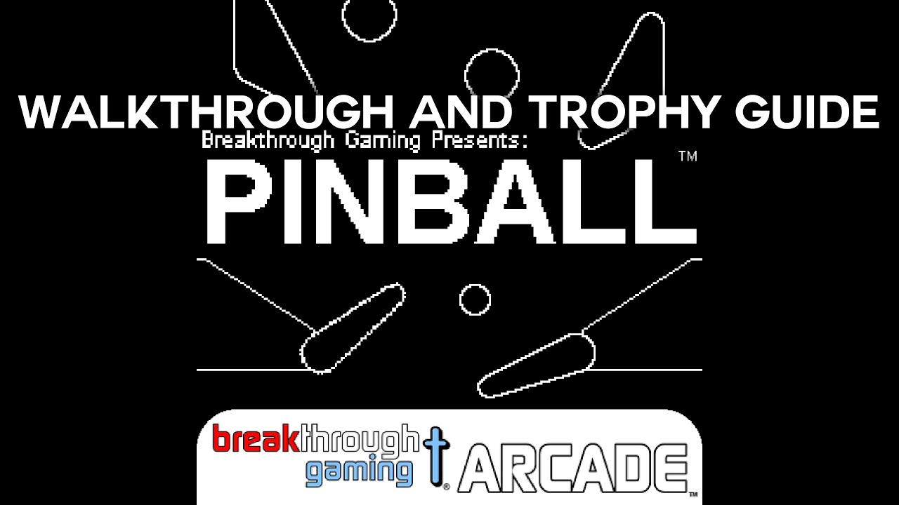 Pinball Breakthrough Gaming Arcade Walkthrough Trophy Guide pinball-breakthrough-gaming-arcade-walkthrough-trophy-guide