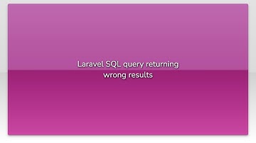 Laravel SQL query returning wrong results