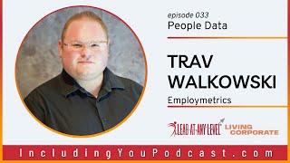 e033. People Data with Trav Walkowski (#IncludingYouPodcast)