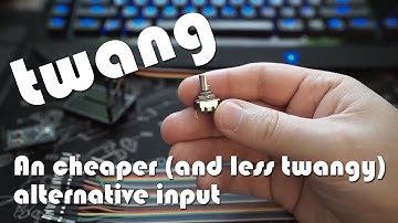 TWANG: Trying out a different (less twangy but easier to make) input