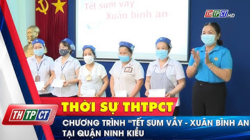 Chương trình “Tết sum vầy - Xuân bình an” tại quận Ninh Kiều | Cần Thơ TV