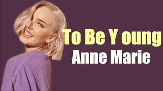 Anne Marie feat Doja Cat - To Be Young  Lyrics